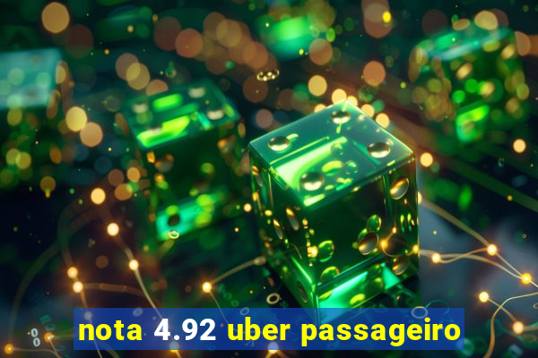 nota 4.92 uber passageiro